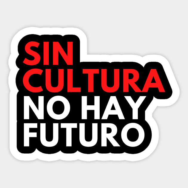 Sin Cultura No Hay Futuro Design Camiseta Sticker by Teatro